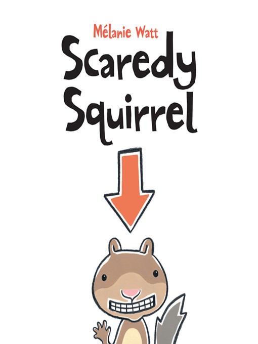 Mélanie Watt创作的Scaredy Squirrel作品的详细信息 - 可供借阅